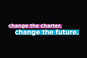 Change the charter. Change the future.