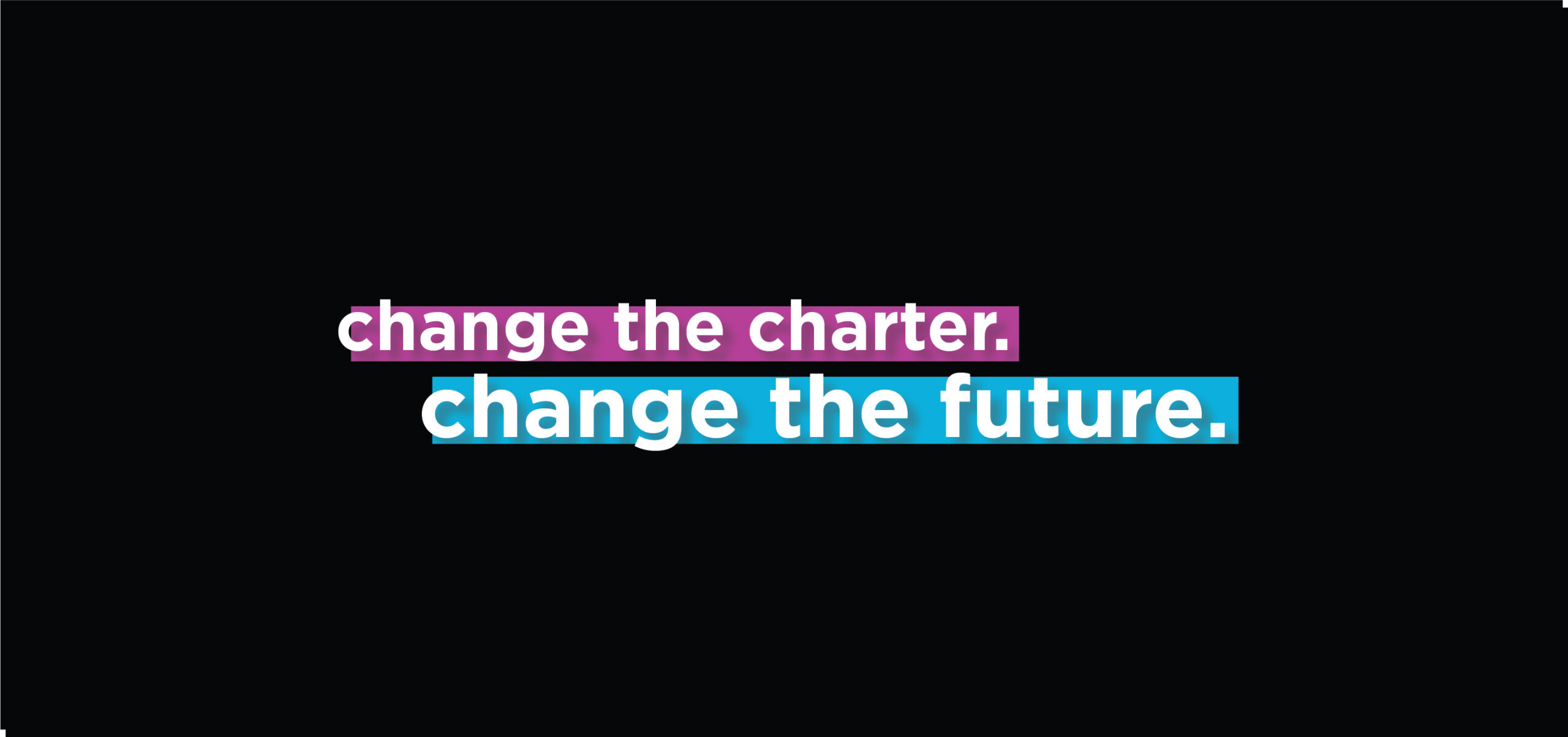 Change the charter. Change the future.