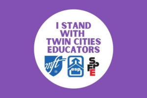 A purple and white graphic that says "I stand with Twin Cities Educators" and includes the logos for MFT, ESP and SPFE unions.