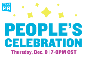 Graphic image: White background with yellow sparkles and the TakeAction Minnesota logo. Light blue text says "People's Celebration," with "Thursday, Dec. 8 | 7-8pm CST in purple text.